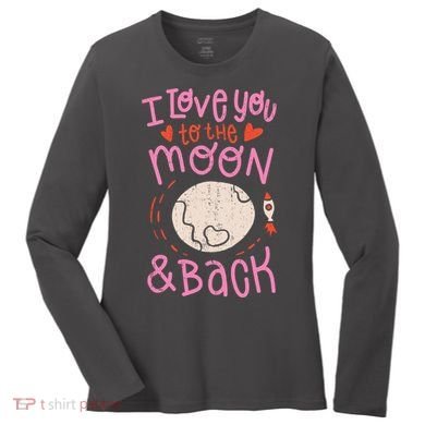 I Love You To The Moon And Back Women's Long Sleeve Shirt