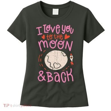 I Love You To The Moon And Back Women's T-Shirt