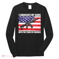 I Lubricate My Guns With Tears Of Liberals Long Sleeve Shirt thumb 0