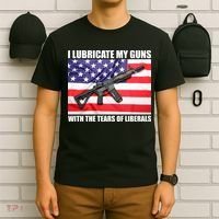 I Lubricate My Guns With Tears Of Liberals T-Shirt thumb 6