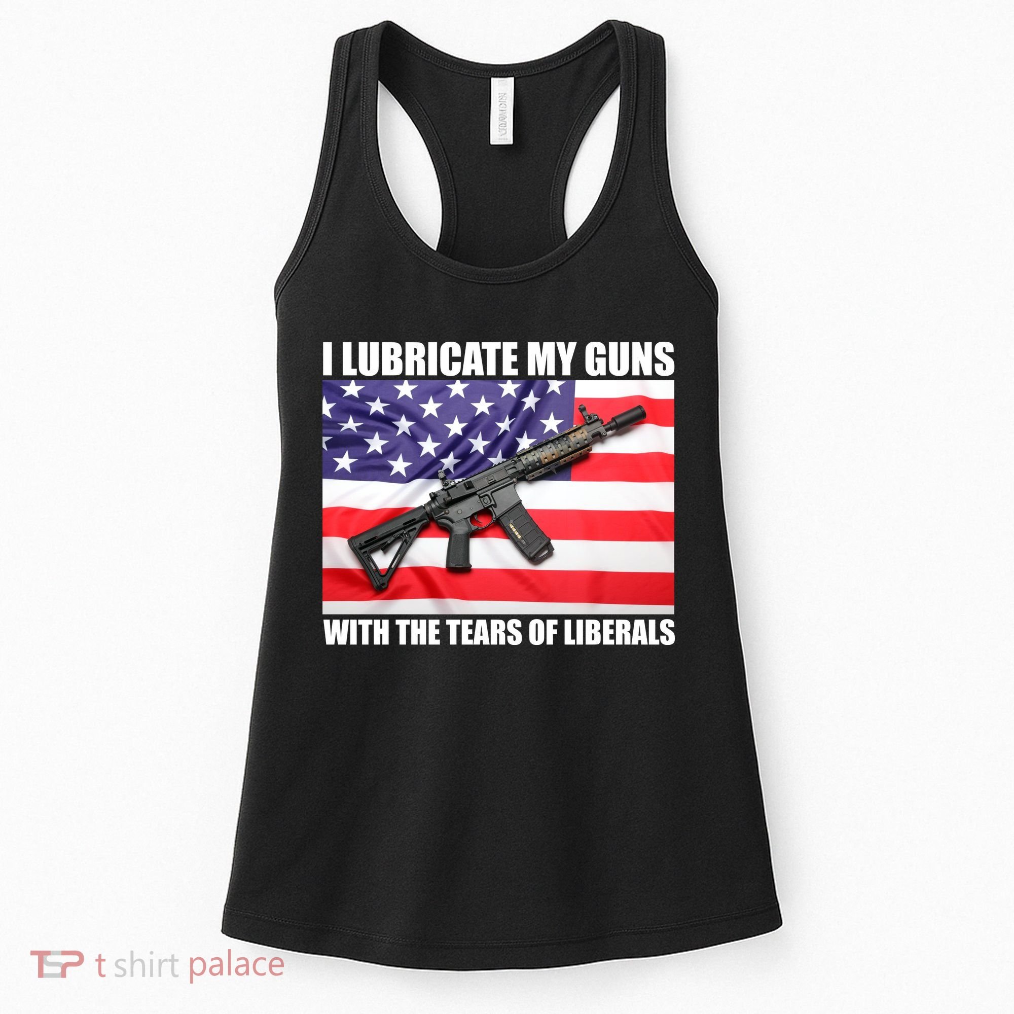I Lubricate My Guns With Tears Of Liberals Women's Tank Top