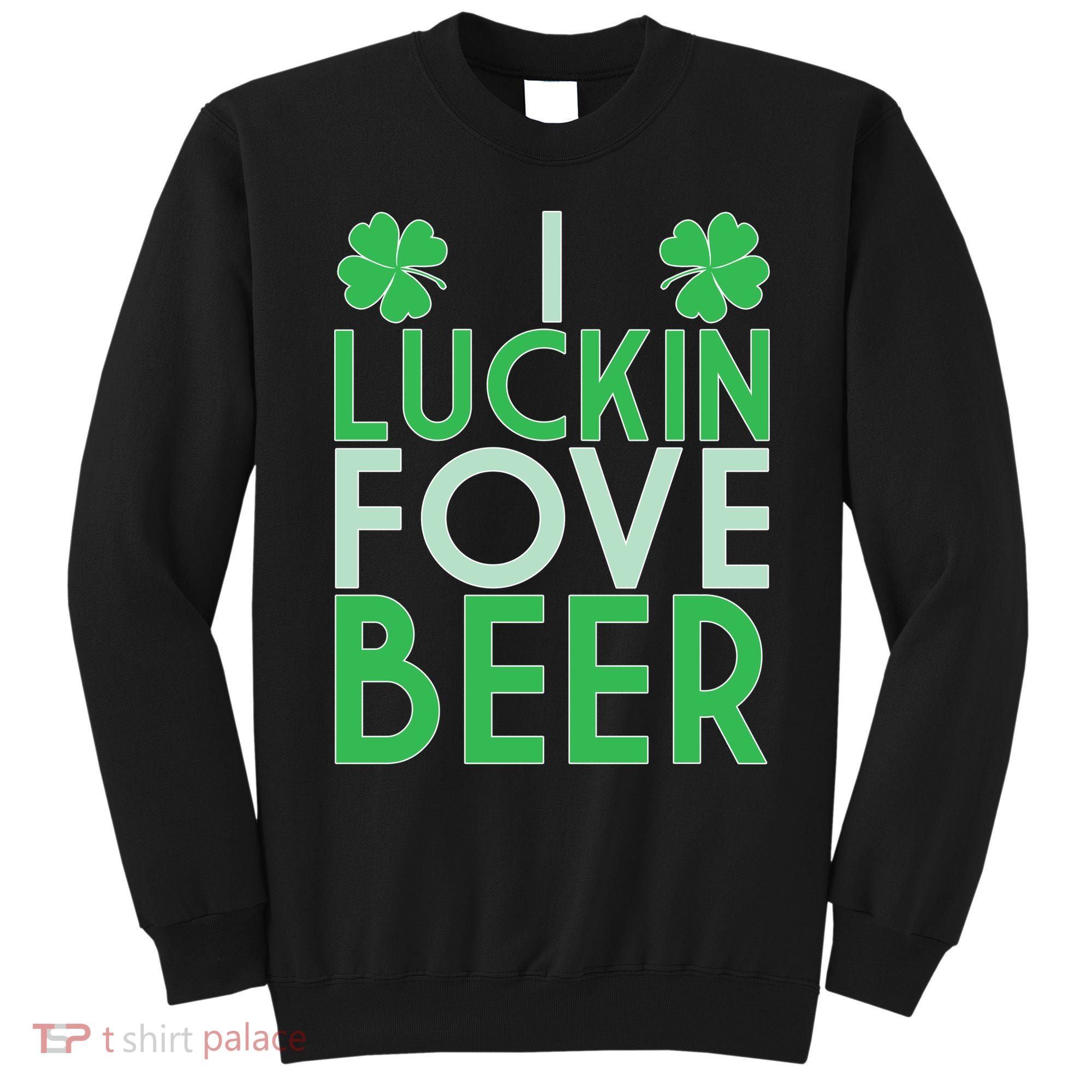 I Luckin Fove Beer Sweatshirt