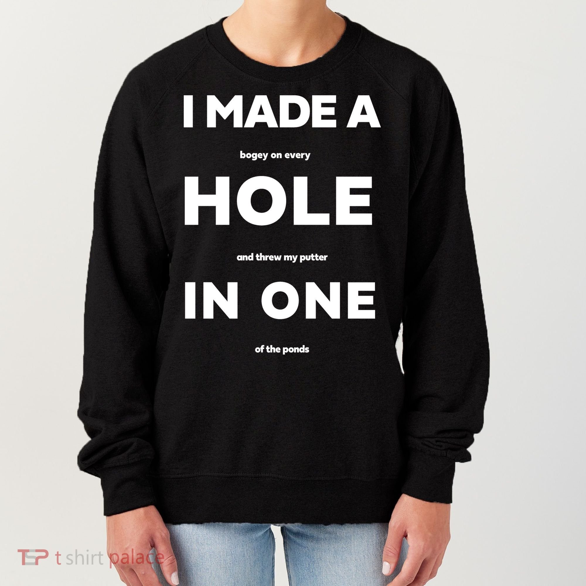 I Made A Hole In One Funny Golf Women's Sweatshirt