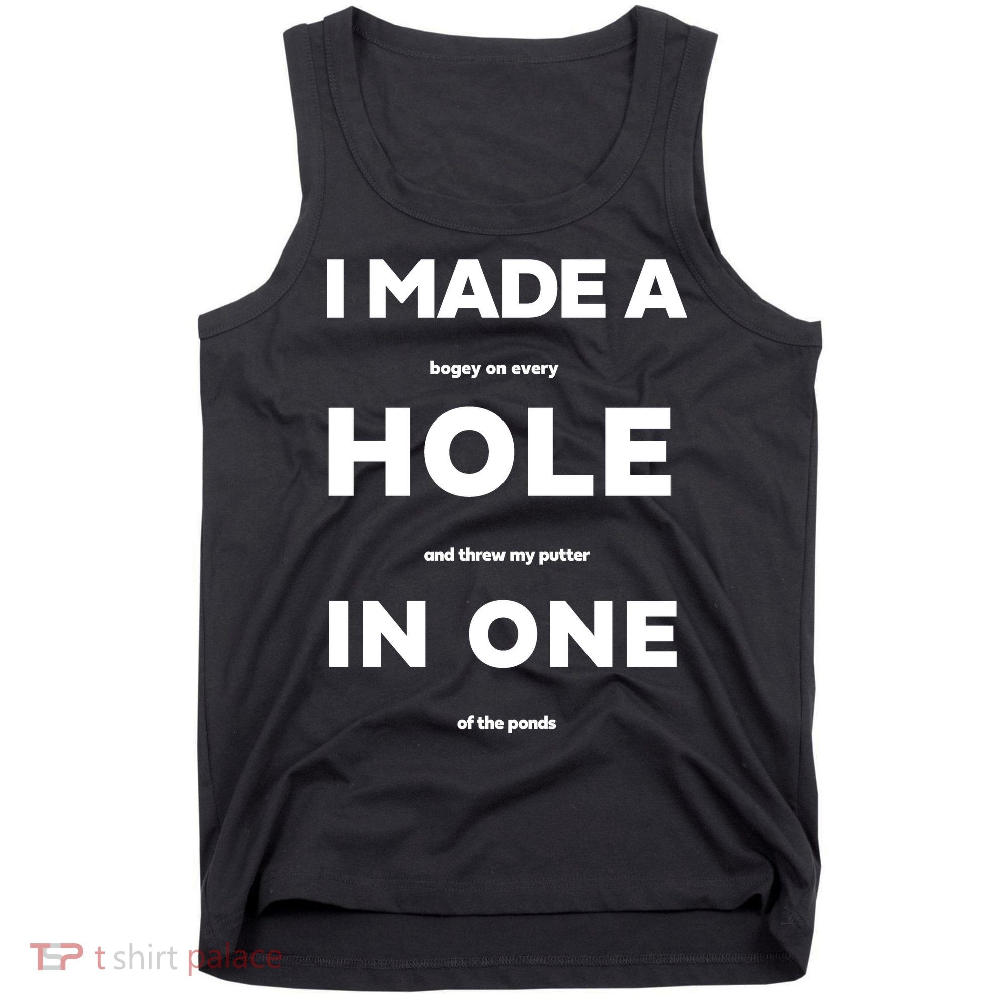 I Made A Hole In One Funny Golf Tank Top