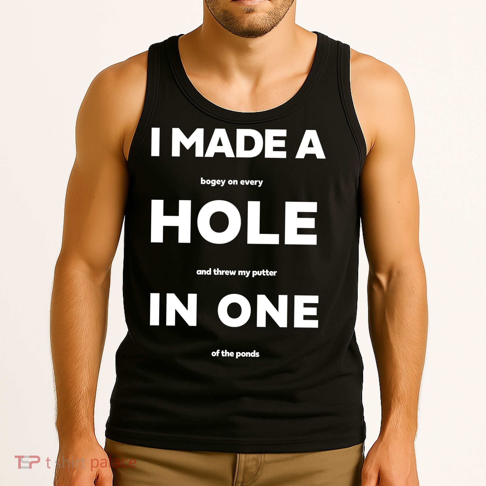 I Made A Hole In One Funny Golf Tank Top