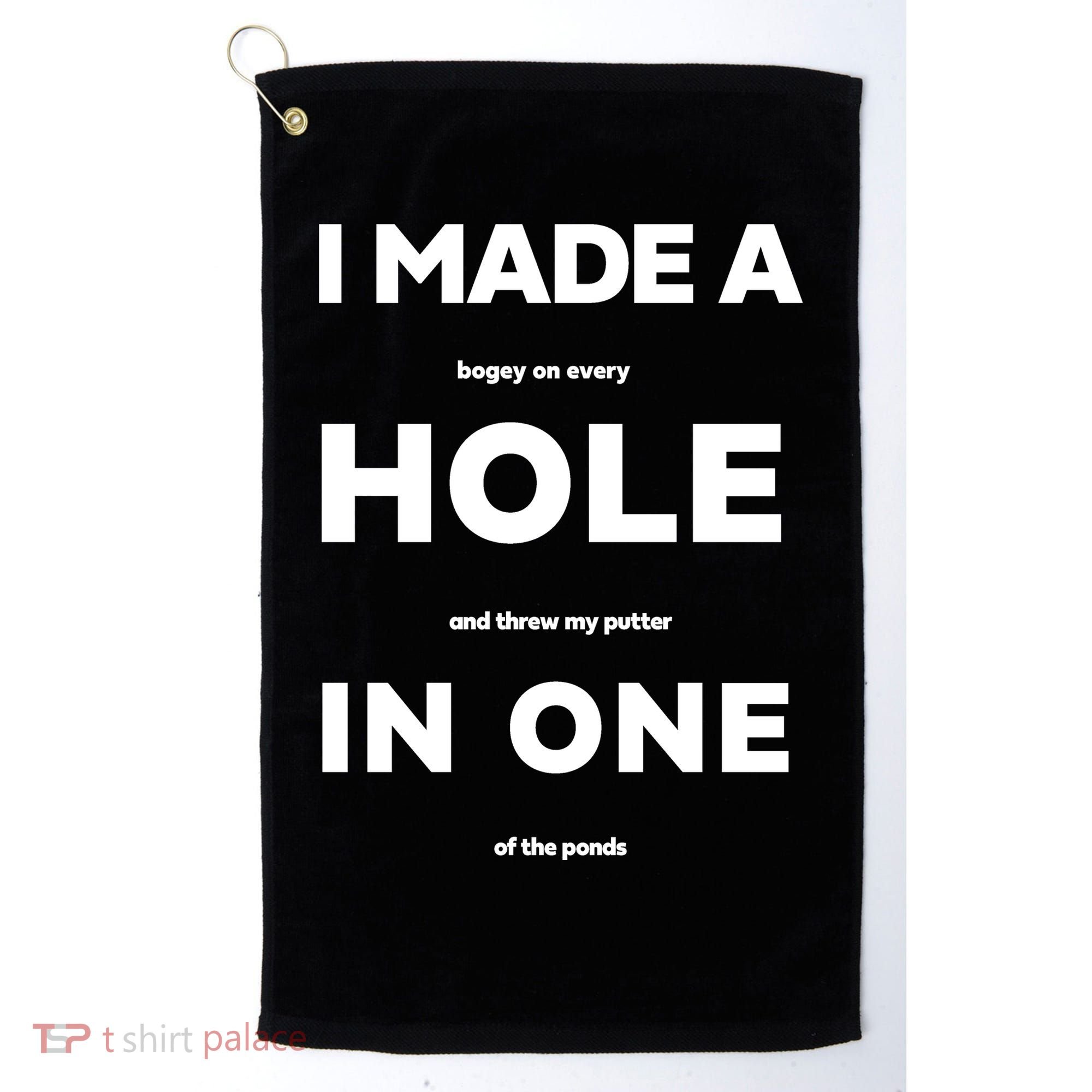 I Made A Hole In One Funny Golf Golf Towel