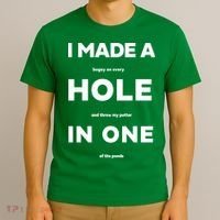 I Made A Hole In One Funny Golf T-Shirt thumb 3
