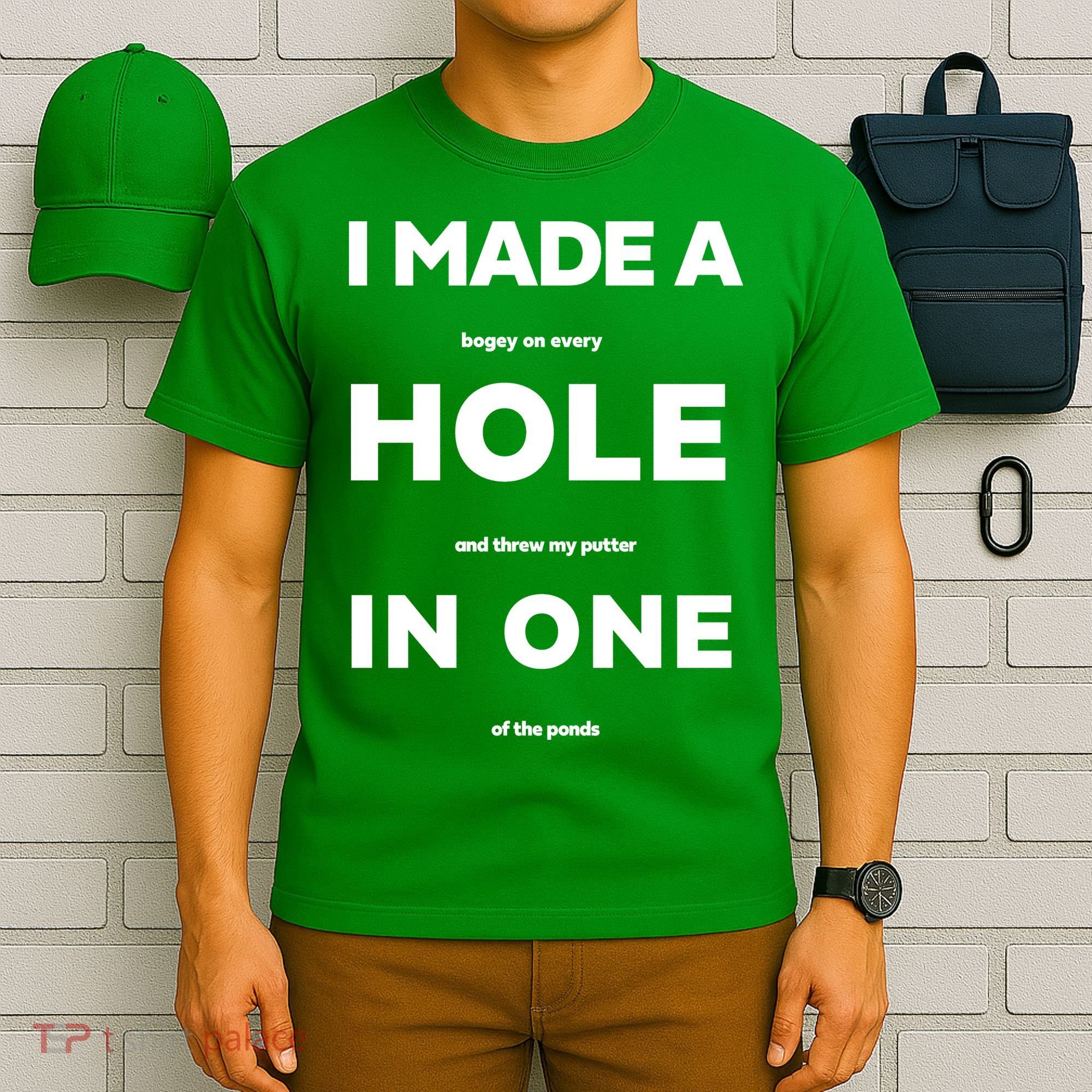 I Made A Hole In One Funny Golf T-Shirt