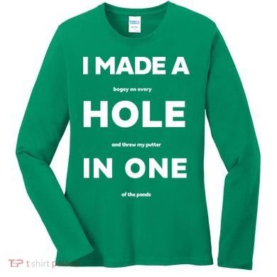 I Made A Hole In One Funny Golf Women's Long Sleeve Shirt