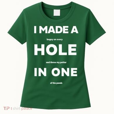 I Made A Hole In One Funny Golf Women's T-Shirt