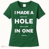 I Made A Hole In One Funny Golf Women's T-Shirt thumb 0