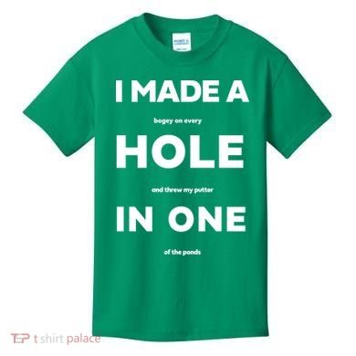 I Made A Hole In One Funny Golf Kids T-Shirt