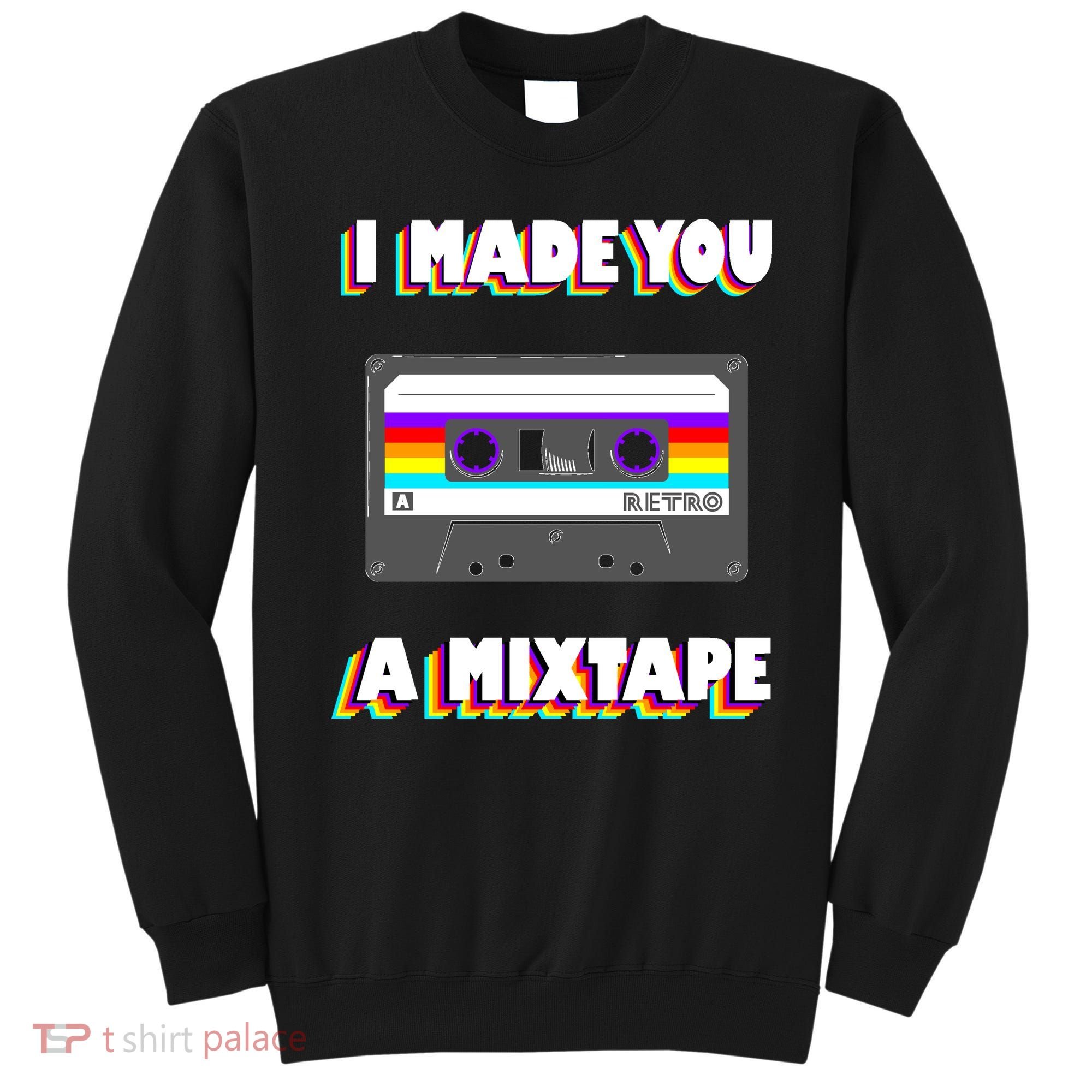 I Made You A Mixtape Retro 1980s Sweatshirt