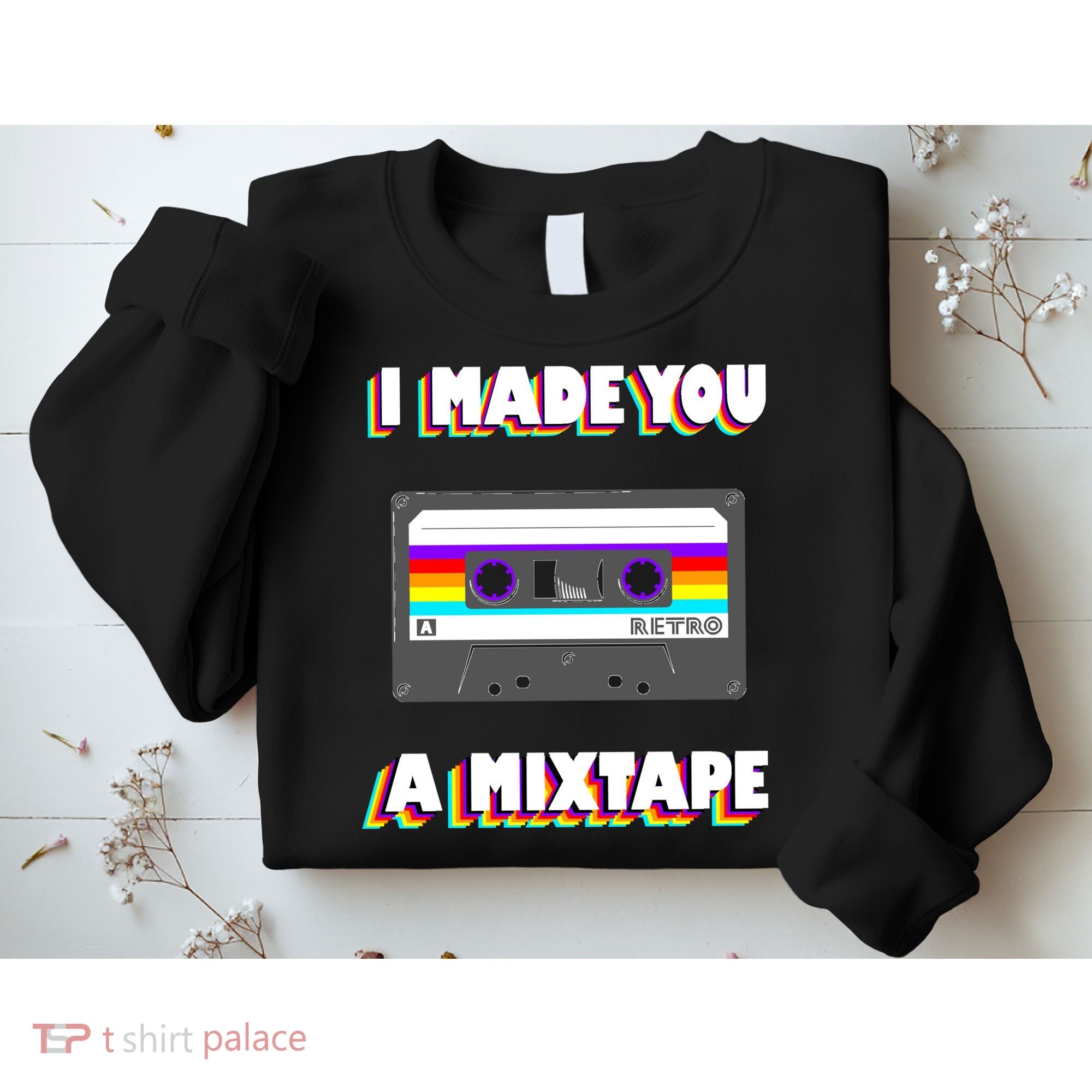 I Made You A Mixtape Retro 1980s Sweatshirt