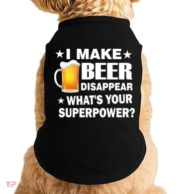 I Make Beer Disappear Funny Doggie Tank