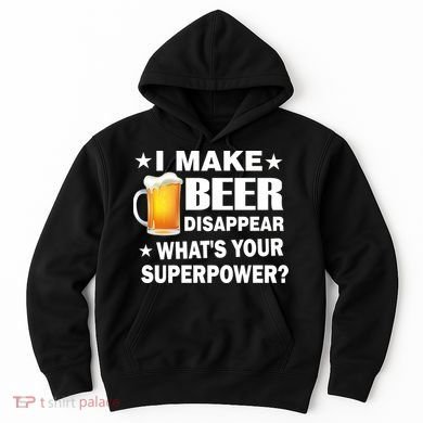 I Make Beer Disappear Funny Hoodie