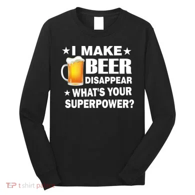 I Make Beer Disappear Funny Long Sleeve Shirt