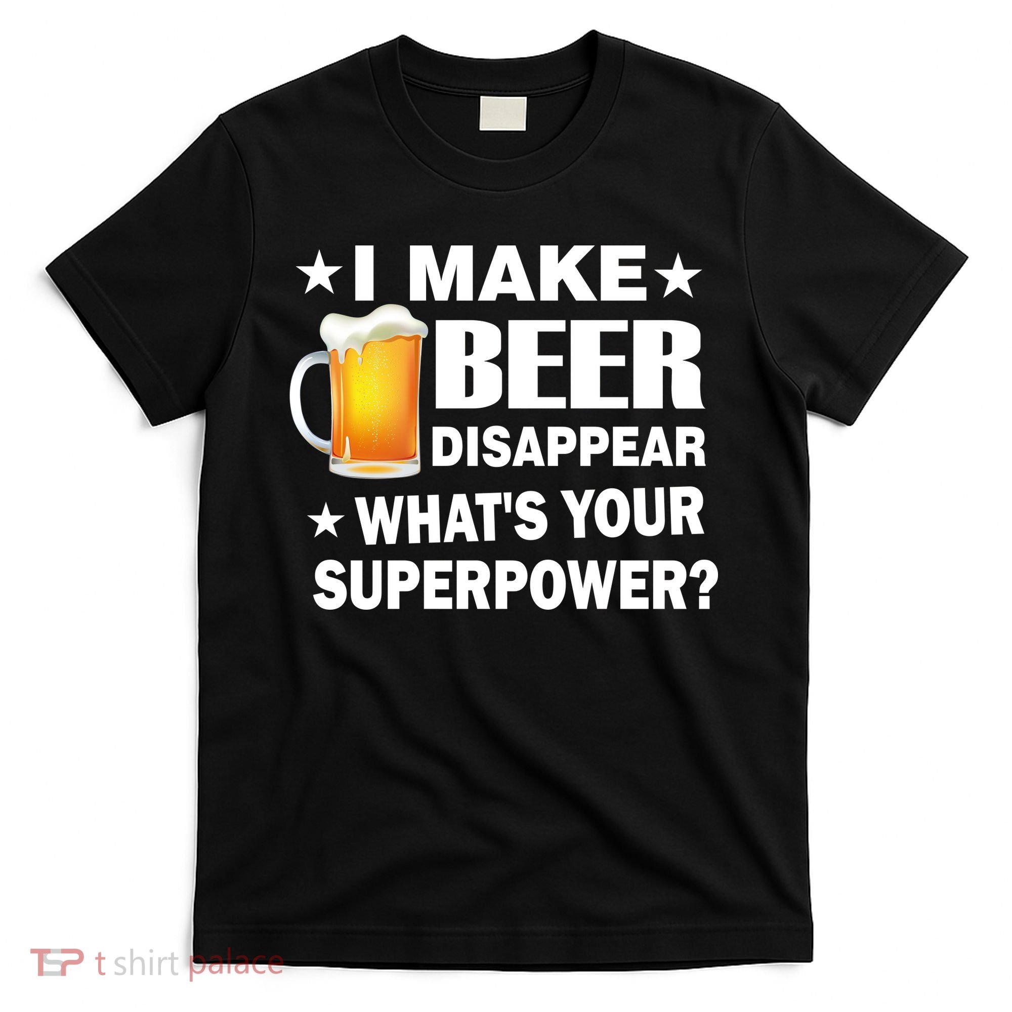 I Make Beer Disappear Funny T-Shirt