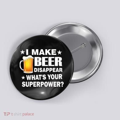 I Make Beer Disappear Funny Button
