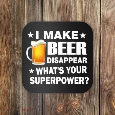 I Make Beer Disappear Funny Coaster