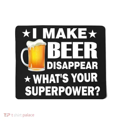 I Make Beer Disappear Funny Mousepad