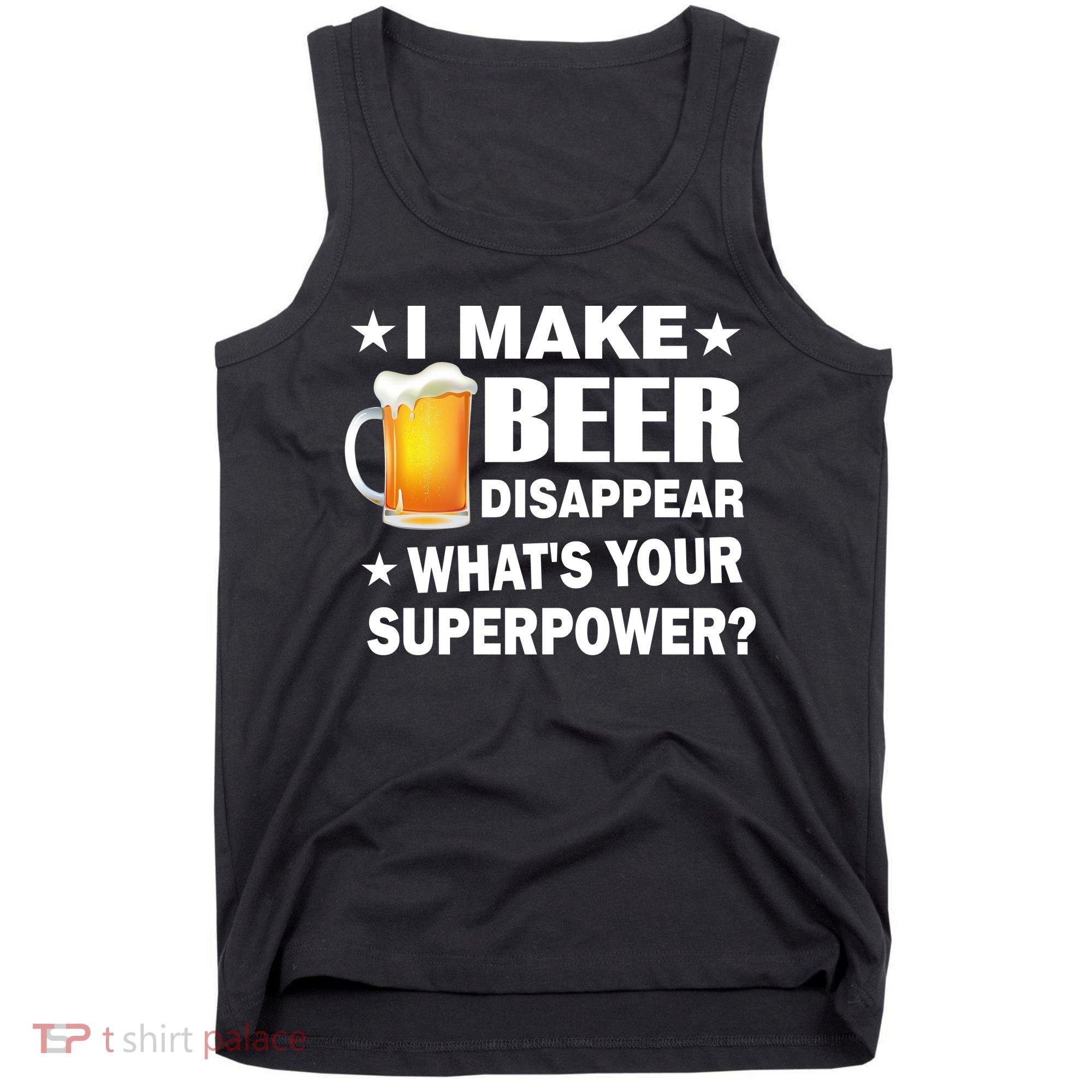 I Make Beer Disappear Funny Tank Top