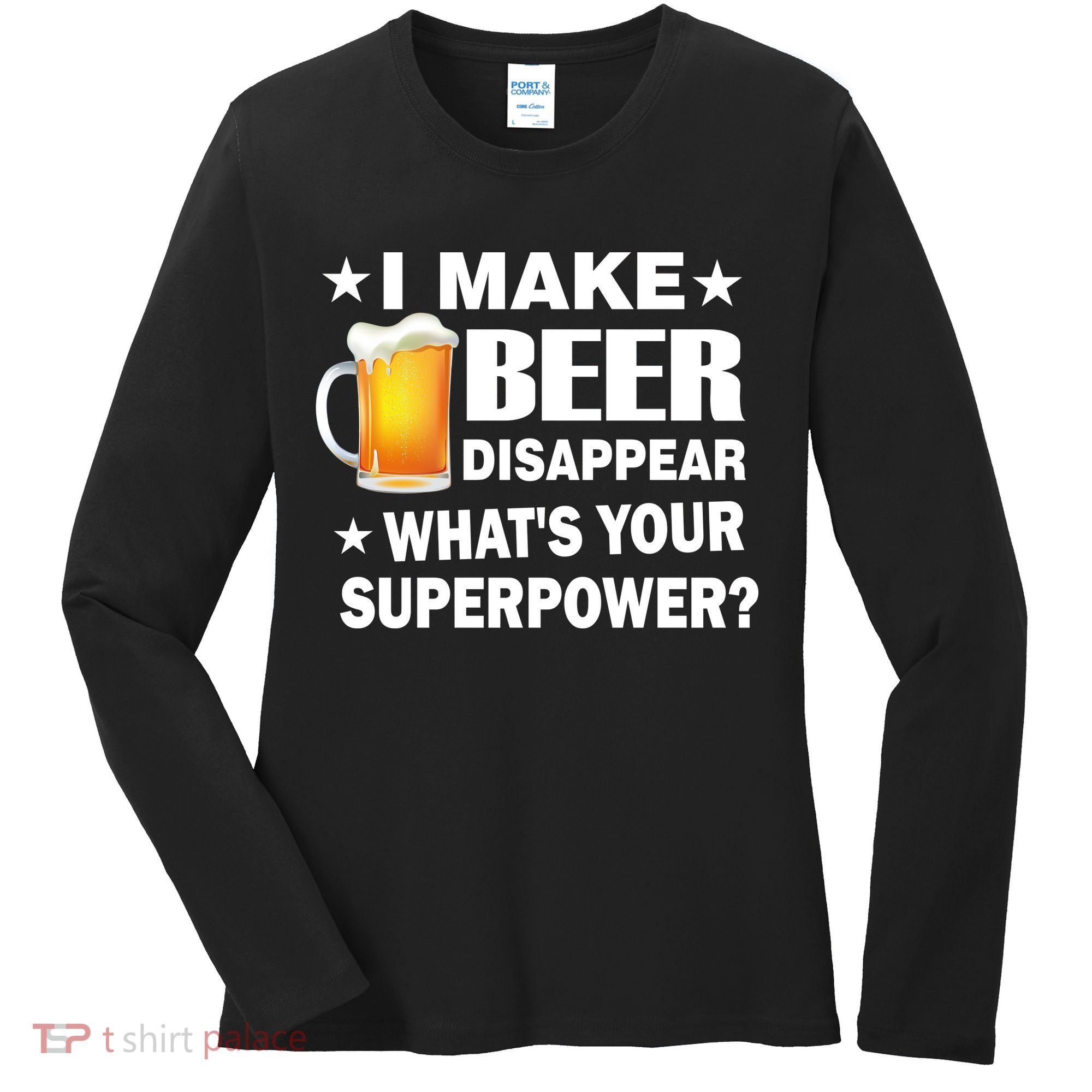 I Make Beer Disappear Funny Women's Long Sleeve Shirt