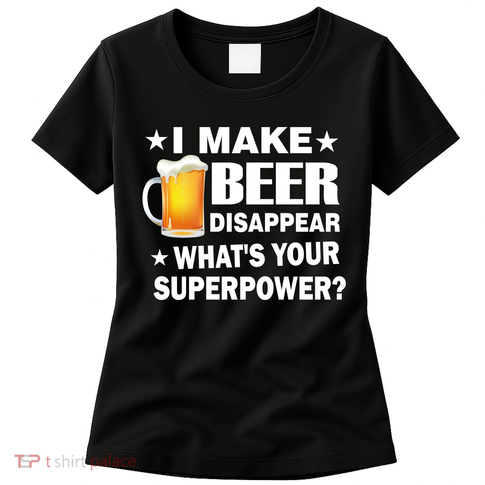 I Make Beer Disappear Funny Women's T-Shirt
