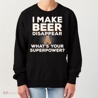 I Make Beer Disappear What's Your Superpower Women's Sweatshirt thumb 0