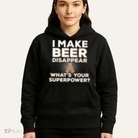 I Make Beer Disappear What's Your Superpower Hoodie thumb 5