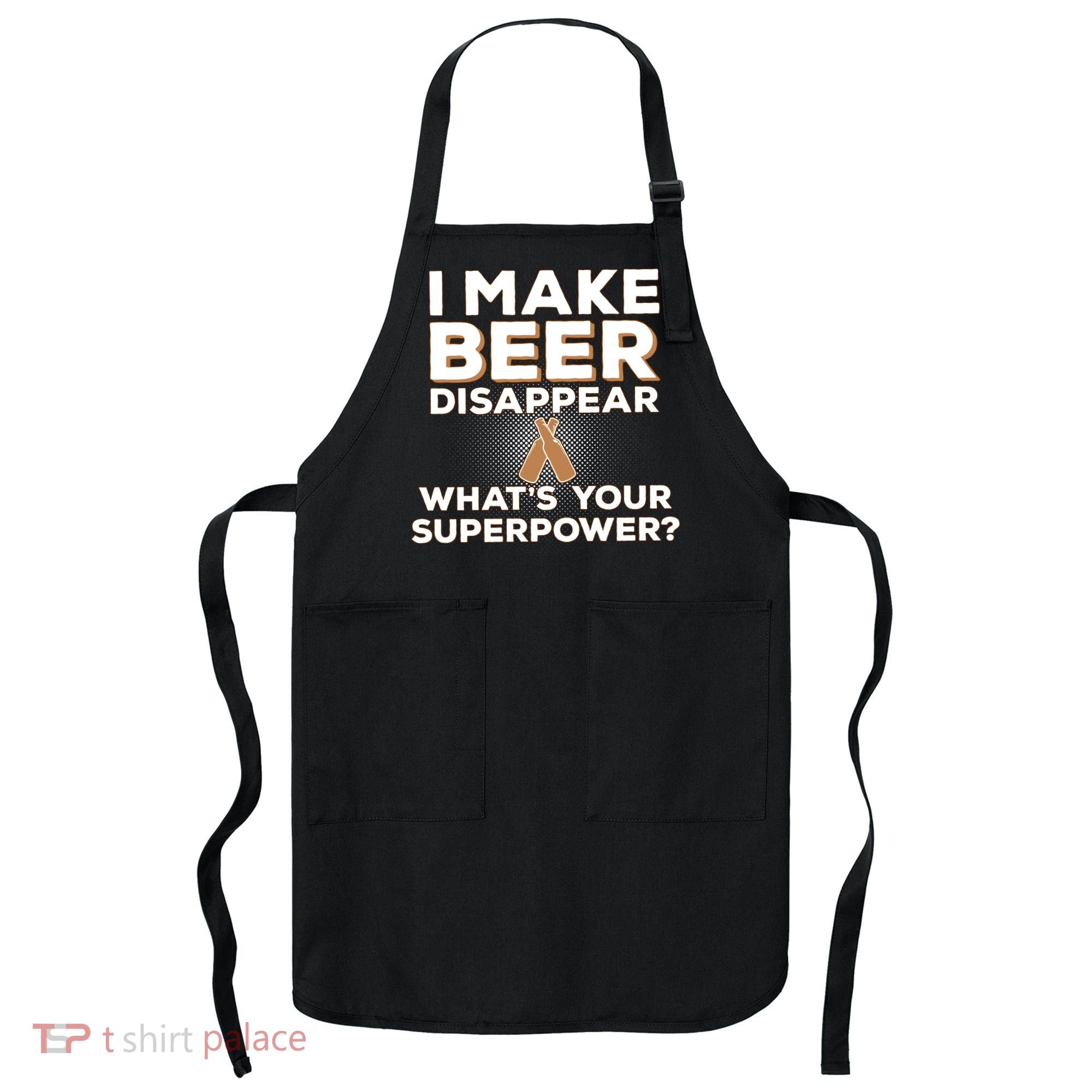I Make Beer Disappear What's Your Superpower Apron