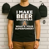 I Make Beer Disappear What's Your Superpower T-Shirt thumb 6
