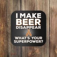 I Make Beer Disappear What's Your Superpower Coaster thumb 0
