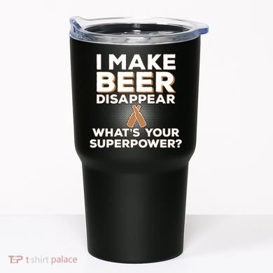 I Make Beer Disappear What's Your Superpower Tumbler