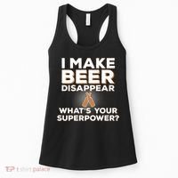 I Make Beer Disappear What's Your Superpower Women's Tank Top thumb 0
