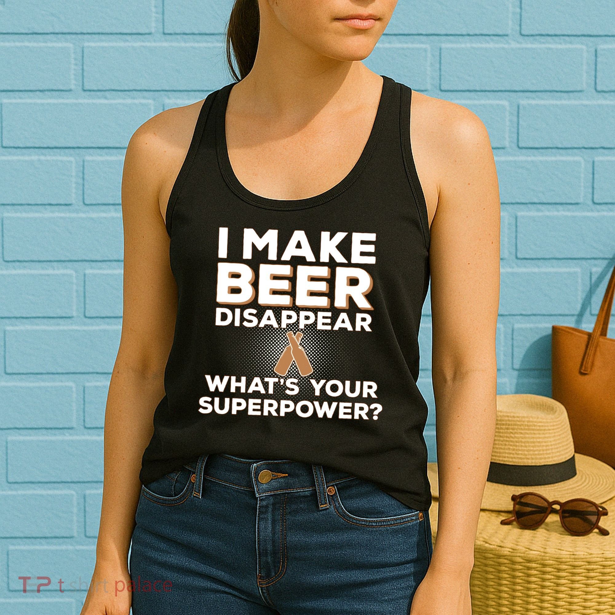 I Make Beer Disappear What's Your Superpower Women's Tank Top