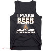 I Make Beer Disappear What's Your Superpower Tank Top thumb 0