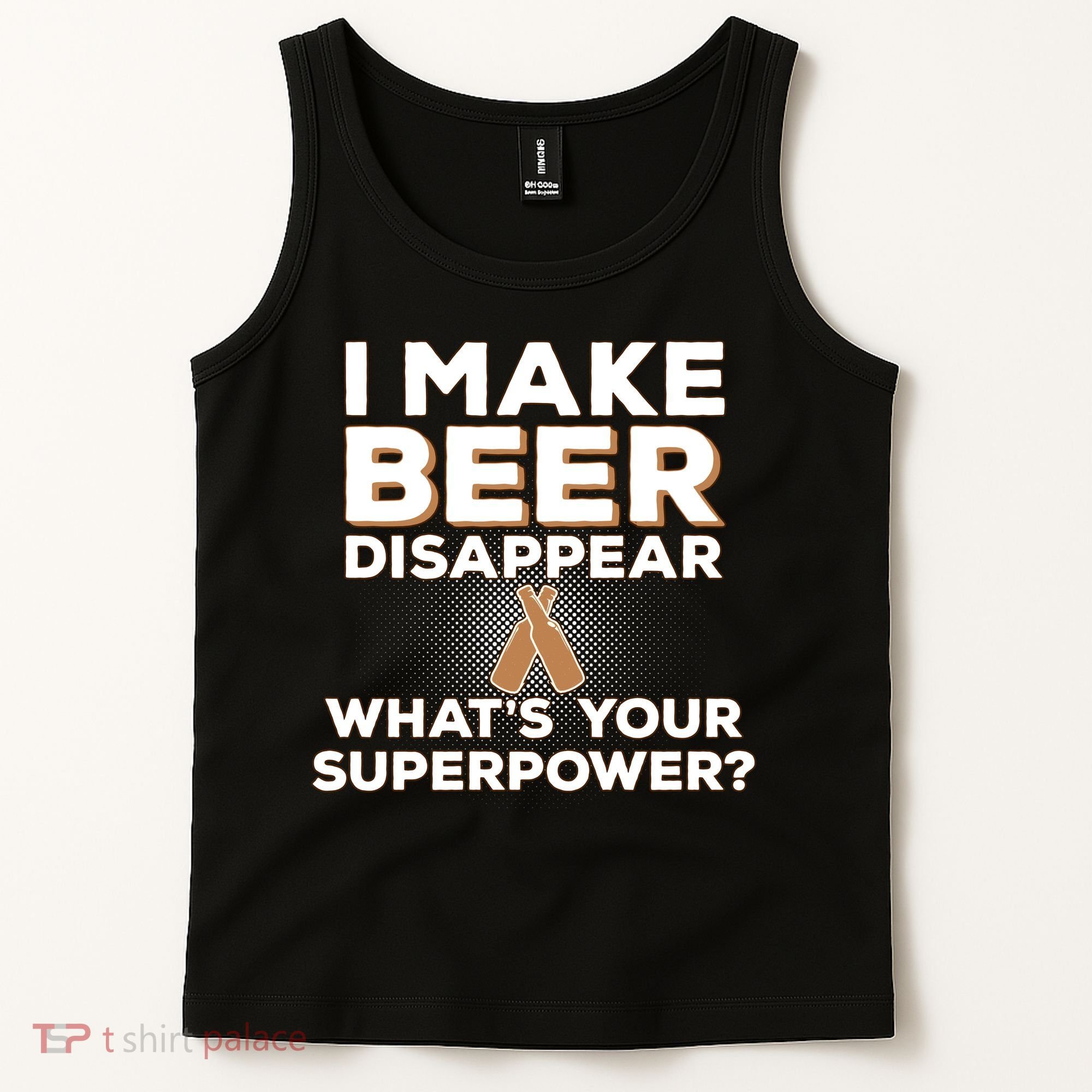 I Make Beer Disappear What's Your Superpower Tank Top