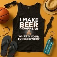 I Make Beer Disappear What's Your Superpower Tank Top thumb 4