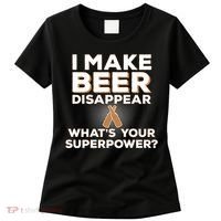 I Make Beer Disappear What's Your Superpower Women's T-Shirt thumb 0