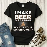 I Make Beer Disappear What's Your Superpower Women's T-Shirt thumb 3