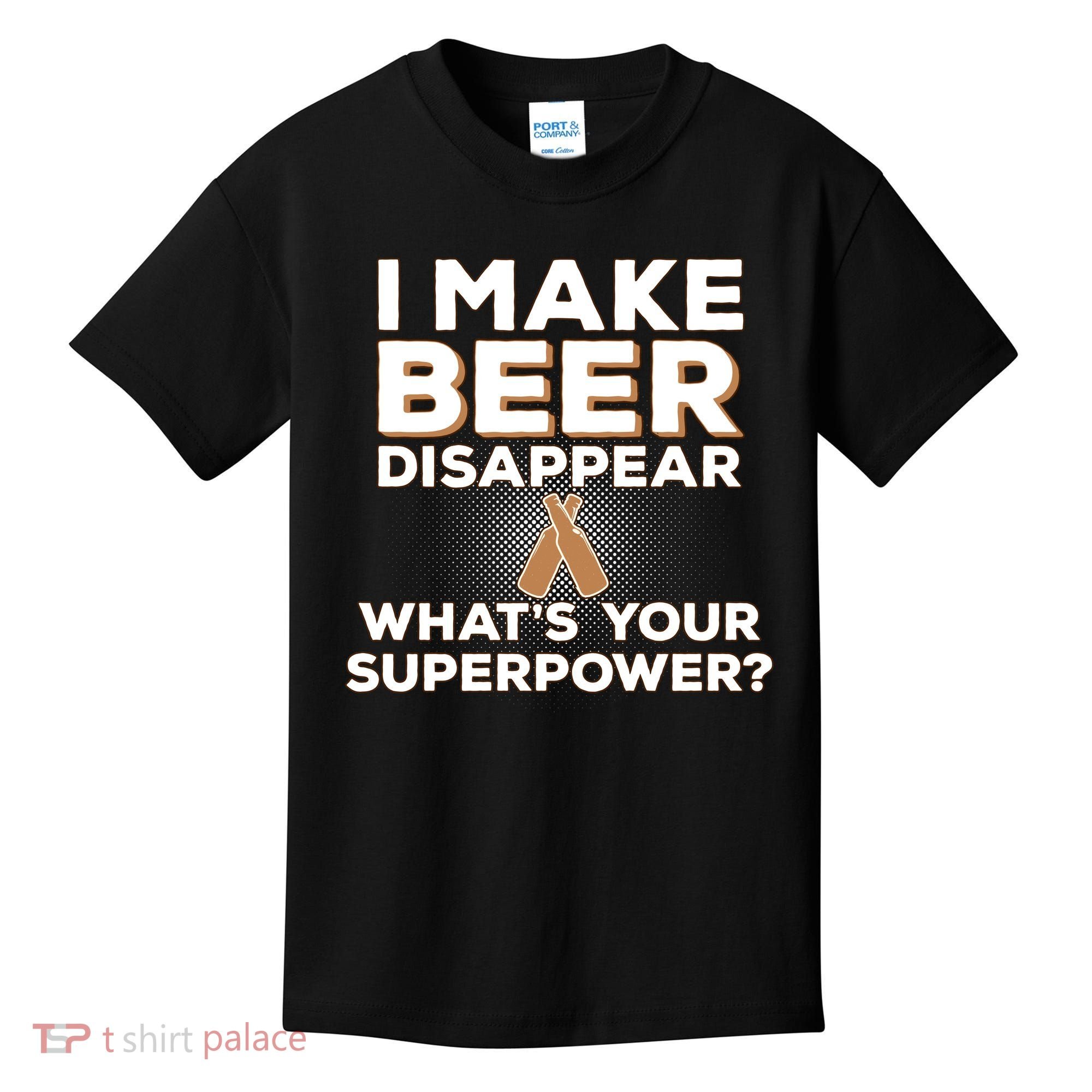 I Make Beer Disappear What's Your Superpower Kids T-Shirt