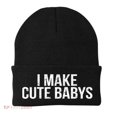 I Make Cute Babies Beanie