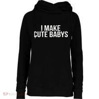 I Make Cute Babies Womens Funnel Neck Pullover Hood thumb 0