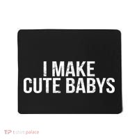 I Make Cute Babies Mousepad thumb 0