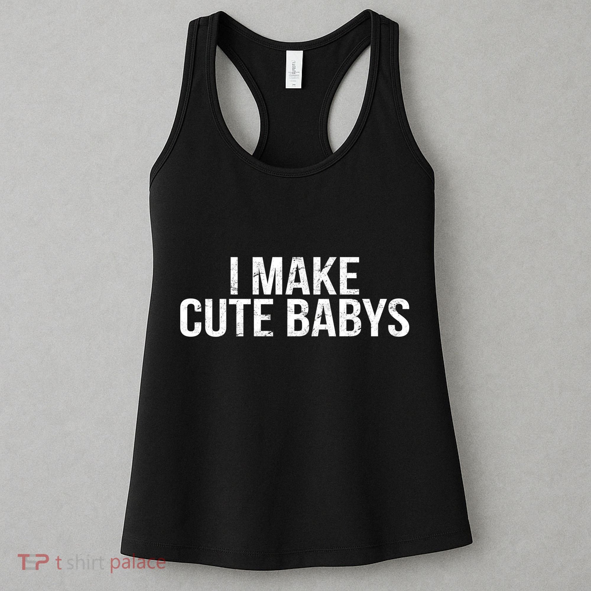 I Make Cute Babies Women's Tank Top