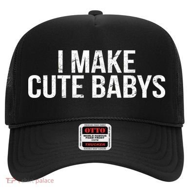 I Make Cute Babies Hat