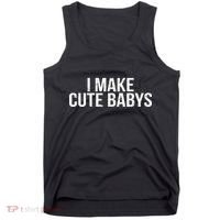 I Make Cute Babies Tank Top thumb 0