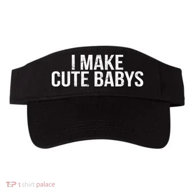 I Make Cute Babies Visor