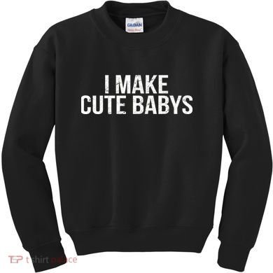 I Make Cute Babies Kids Sweatshirt